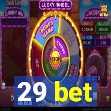 29 bet